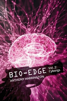 Bio-Edge: Vol. 2: Cyborgs - Book #2 of the Bio-Edge