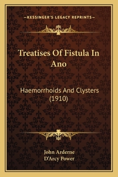 Paperback Treatises Of Fistula In Ano: Haemorrhoids And Clysters (1910) Book