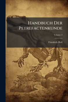 Paperback Handbuch Der Petrefactenkunde; Volume 2 Book