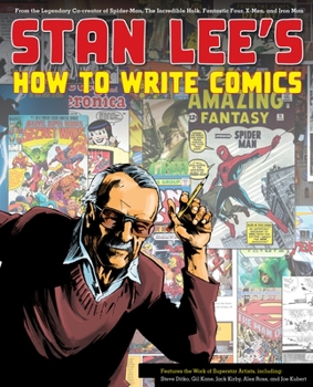 Paperback Stan Lee's How to Write Comics: From the Legendary Co-Creator of Spider-Man, the Incredible Hulk, Fantastic Four, X-Men, and Iron Man Book