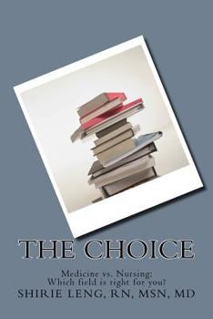 Paperback The Choice: Medicine vs. Nursing Book