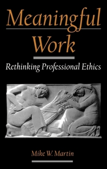 Hardcover Meaningful Work: Rethinking Professional Ethics Book