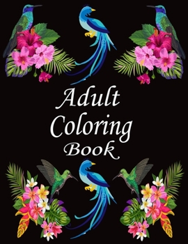 Paperback Adult coloring book: An Adult 50 Coloring Book For The Birds Lover of Wild in Natural Settings (Nature Coloring Books ) Book