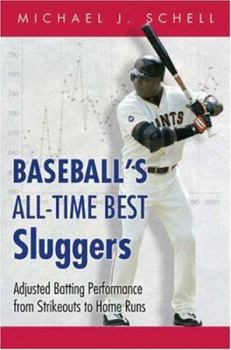 Hardcover Baseball's All-Time Best Sluggers: Adjusted Batting Performance from Strikeouts to Home Runs Book