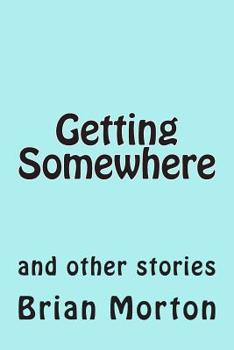 Paperback Getting Somewhere: and other stories Book