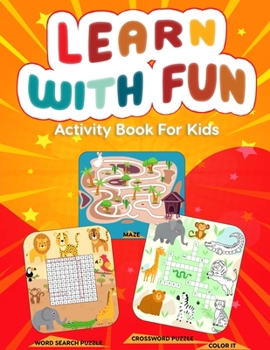 Paperback Learn With Fun Activity Book For Kids: Word Search Puzzle, Crossword Puzzle and Mazes On Different Theme With Coloring Activity Book