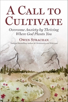 Hardcover Call to Cultivate: Overcome Anxiety by Thriving Where God Plants You Book