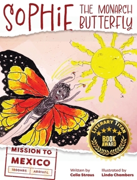 Hardcover Sophie the Monarch Butterfly: Mission to Mexico Book