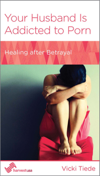 Paperback Your Husband Is Addicted to Porn: Healing After Betrayal Book