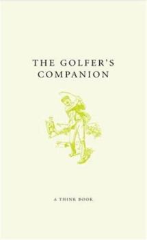 Hardcover The Golfer's Companion: Cracking Courses, Brilliant Birdies & Fabulous Fairways Book