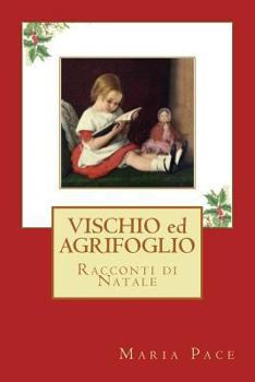 Paperback Vischio Ed Agrifoglio: Racconti Di Natale [Italian] Book