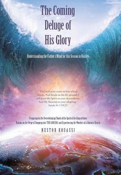 Hardcover The Coming Deluge of His Glory: Understanding the Father's Mind for This Season in History Book