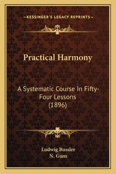 Paperback Practical Harmony: A Systematic Course In Fifty-Four Lessons (1896) Book