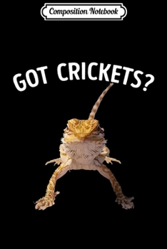 Composition Notebook: Got Crickets Bearded Dragon  Journal/Notebook Blank Lined Ruled 6x9 100 Pages