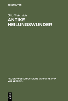 Hardcover Antike Heilungswunder: Untersuchungen Zum Wunderglauben Der Griechen Und Römer [German] Book