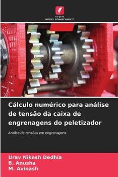 Paperback Cálculo numérico para análise de tensão da caixa de engrenagens do peletizador [Portuguese] Book