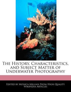 Paperback The History, Characteristics, and Subject Matter of Underwater Photography Book