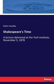 Paperback Shakespeare's Time: A lecture delivered at the York institute, November 5, 1878 Book