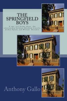 Paperback The Springfield Boys: Abraham Lincoln, Joshua Speed, and Billy Herndon Book
