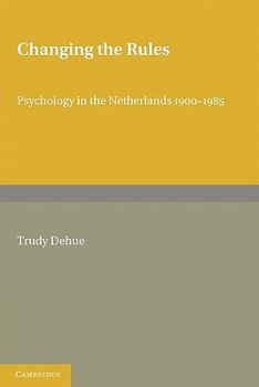 Paperback Changing the Rules: Psychology in the Netherlands 1900 1985 Book