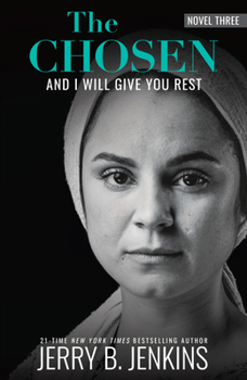 The Chosen: And I Will Give You Rest: A Novel Based on Season 3 of the Critically Acclaimed TV Series