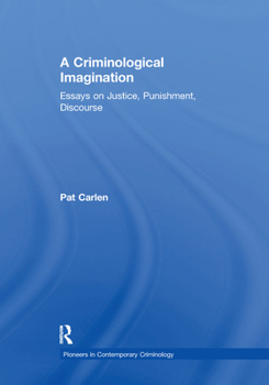 Paperback A Criminological Imagination: Essays on Justice, Punishment, Discourse Book