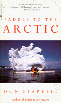 Paperback Paddle to the Arctic: The Incredible Story of a Kayak Quest Across the Roof of the World Book