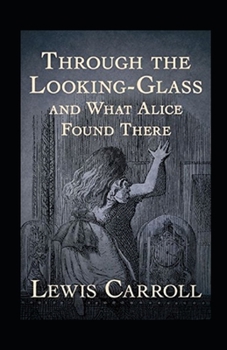 Paperback Through the Looking Glass (And What Alice Found There) Annotated Book