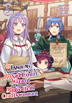 Paperback I Quit My Apprenticeship as a Royal Court Wizard to Become a Magic Item Craftswoman (Manga) Vol. 5 Book