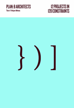 Paperback 12 Projects in 120 Constraints: Plan: B Architects Book