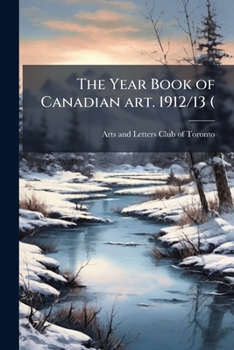 Paperback The Year Book of Canadian art. 1912/13 ( Book