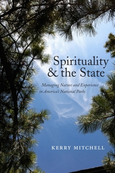 Hardcover Spirituality and the State: Managing Nature and Experience in America's National Parks Book