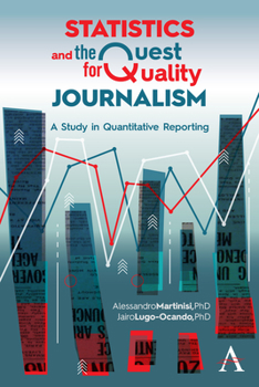 Hardcover Statistics and the Quest for Quality Journalism: A Study in Quantitative Reporting Book