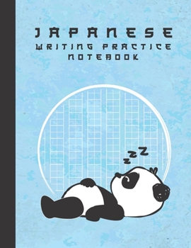 Japanese Writing Practice Notebook: Sleeping Kawaii Panda Blank Genkouyoushi Paper Notebook to Practice and Learn Writing Japanese Kanji Characters, Hiragana, Katakana and Kana