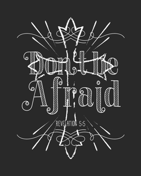 Don't Be Afraid Revelation 5:5: Daily Planner | Notes | Priorities | To Do | January 1, 2020 - December 31, 2020 | 8 x 10