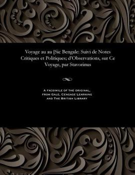 Paperback Voyage Au Au [sic Bengale: Suivi de Notes Critiques Et Politiques; d'Observations, Sur Ce Voyage, Par Stavorinus [French] Book