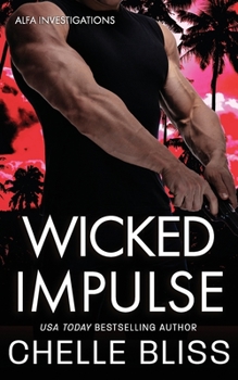 Wicked Impulse - Book #3 of the ALFA Investigations