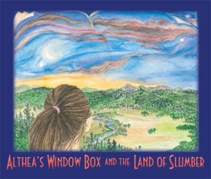 Hardcover Althea's Window Box and the Land of Slumber Book