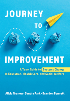 Paperback Journey to Improvement: A Team Guide to Systems Change in Education, Health Care, and Social Welfare Book