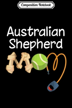 Composition Notebook: Australian Shepherd Dog Mom  Journal/Notebook Blank Lined Ruled 6x9 100 Pages
