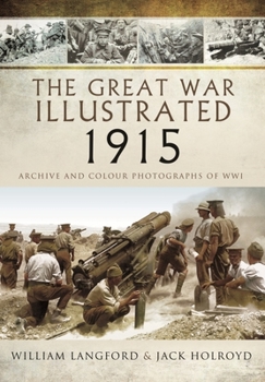 Paperback The Great War Illustrated 1915: Archive and Colour Photographs of Wwi Book