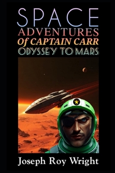 Space Adventures Of Captain Carr: Odyssey To Mars (New Order Of Alexandria Saga & Universe)