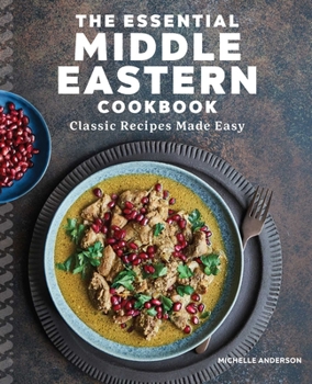 Paperback The Essential Middle Eastern Cookbook: Classic Recipes Made Easy Book