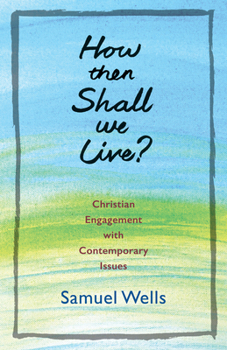 Paperback How Then Shall We Live?: Christian Engagement with Contemporary Issues Book