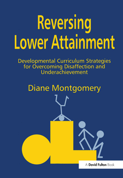 Hardcover Reversing Lower Attainment: Developmental Curriculum Strategies for Overcoming Disaffection and Underachievement Book