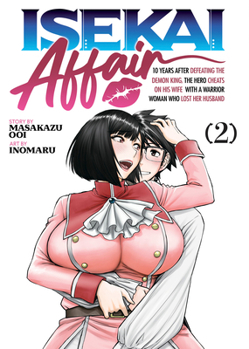 Paperback Isekai Affair: 10 Years After Defeating the Demon King, the Hero Cheats on His Wife with a Warrior Woman Who Lost Her Husband Vol. 2 Book
