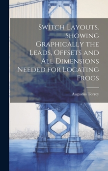 Hardcover Switch Layouts. Showing Graphically the Leads, Offsets and all Dimensions Needed for Locating Frogs Book