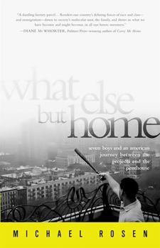 Paperback What Else But Home: Seven Boys and an American Journey Between the Projects and the Penthouse Book