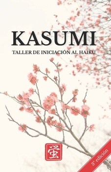 Paperback Kasumi: Taller de iniciación al haiku [Spanish] Book
