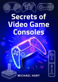 Hardcover Secrets of Video Game Consoles Book